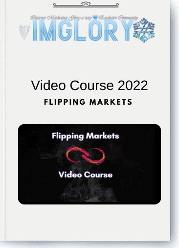 Flipping Markets – Video Course 2022