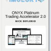 Nick Deflorio – ONYX Platinum Trading Accelerator 2.0