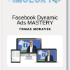 Tomas Moravek - Facebook Dynamic Ads MASTERY