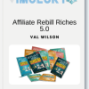 Val Wilson – Affiliate Rebill Riches 5.0