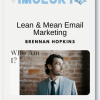 Brennan Hopkins – Lean & Mean Email Marketing