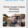 Keith Krance - TikTok Growth 5-Week Workshop