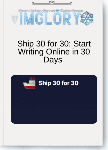 Ship 30 for 30: Start Writing Online in 30 Days