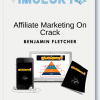 Benjamin Fletcher – Affiliate Marketing On Crack