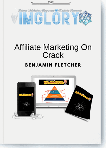 Benjamin Fletcher – Affiliate Marketing On Crack