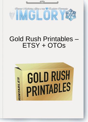 Gold Rush Printables – ETSY + OTOs