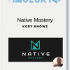 Kody Knows – Native Mastery