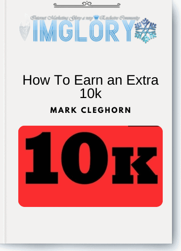 Mark Cleghorn – How To Earn an Extra 10k