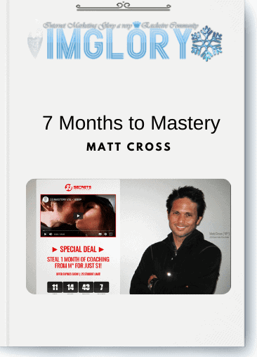 Matt Cross – 7 Months to Mastery