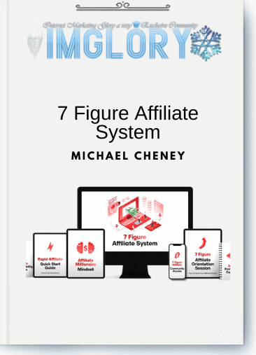 Michael Cheney – 7 Figure Affiliate System