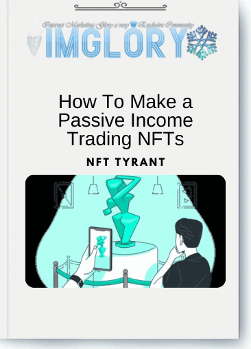 NFT Tyrant – How To Make a Passive Income Trading NFTs