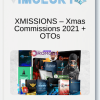 XMISSIONS – Xmas Commissions 2021 + OTOs