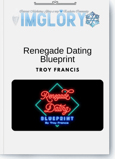 Renegade Dating Blueprint - Troy Francis