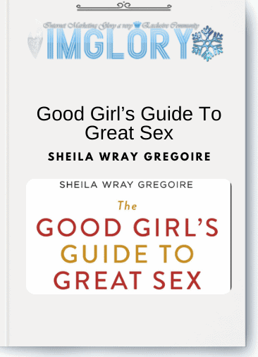 Sheila Wray Gregoire – Good Girl’s Guide To Great Sex
