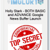 Holly Stark BOTH BASIC and ADVANCE Google News Buffer Launch