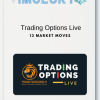 13 Market Moves – Trading Options Live