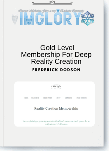 Frederick Dodson - Gold Level Membership For Deep Reality Creation