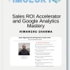 Himanshu Sharma - Sales ROI Accelerator and Google Analytics Mastery