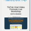 Keith Krance - TikTok Viral Video Formula Live Workshop