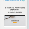 Michael Thompson - Become a Memorable Storyteller