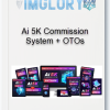 Ai 5K Commission System OTOs