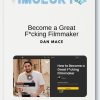Dan Mace - Become a Great Fcking Filmmaker