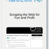 Scraping the Web for Fun and Profit