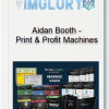 Aidan Booth Print Profit Machines