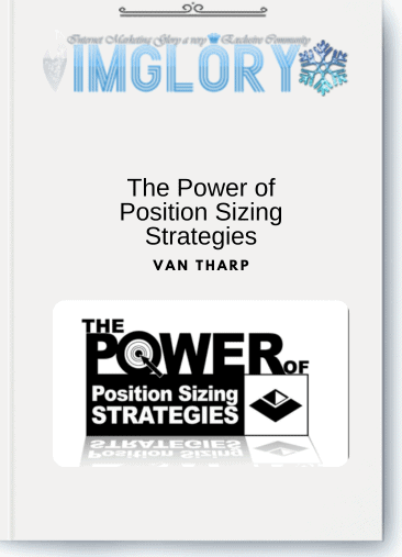 Van Tharp – The Power of Position Sizing Strategies