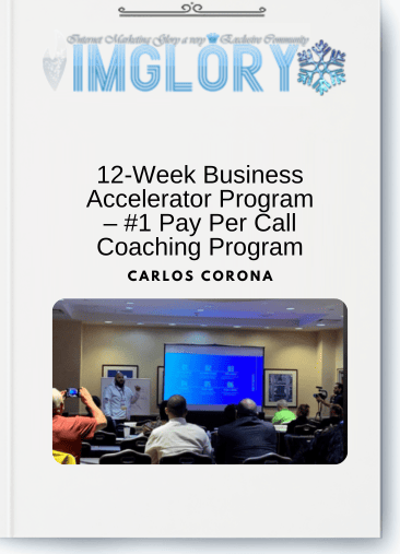 Carlos Corona – 12-Week Business Accelerator Program – #1 Pay Per Call Coaching Program