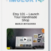 Marlo Miyashiro – Etsy 101 – Launch Your Handmade Shop