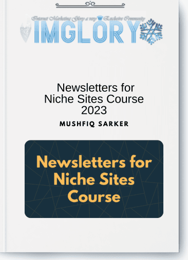 Mushfiq Sarker – Newsletters for Niche Sites Course 2023