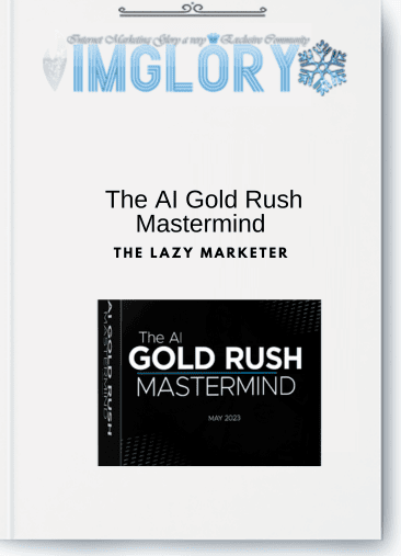 The Lazy Marketer – The AI Gold Rush Mastermind