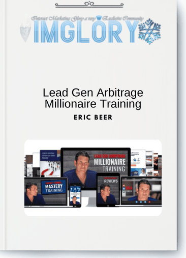 Eric Beer – Lead Gen Arbitrage Millionaire Training