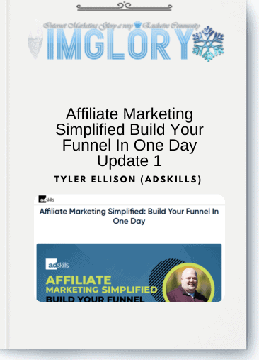 Tyler Ellison (Adskills) – Affiliate Marketing Simplified Build Your Funnel In One Day Update 1