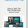 Michael Oliver – How to ‘Sell’ The Way People Buy!