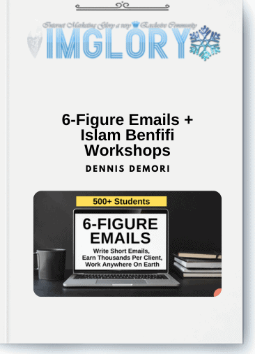 Dennis Demori - 6-Figure Emails + Islam Benfifi Workshops