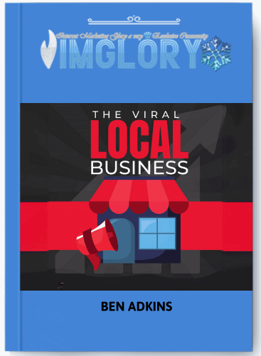 The Viral Local Business By Ben Adkins