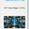 GPT Store Mogul