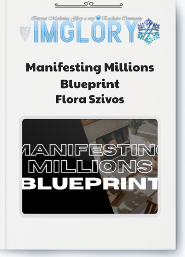 Flora Szivos – Manifesting Millions Blueprint