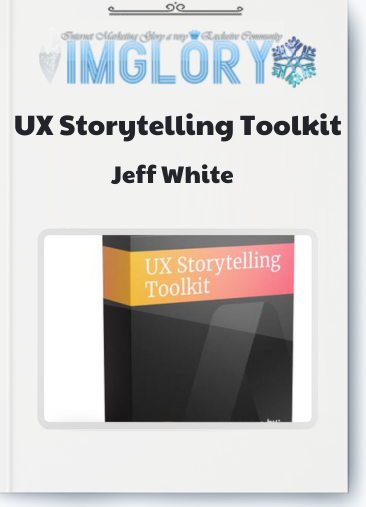 Jeff White – UX Storytelling Toolkit