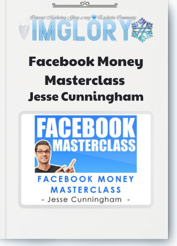 Jesse Cunningham – Facebook Money Masterclass