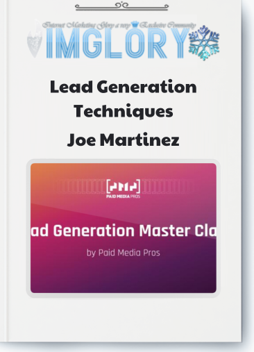 Joe Martinez – Lead Generation Master Class