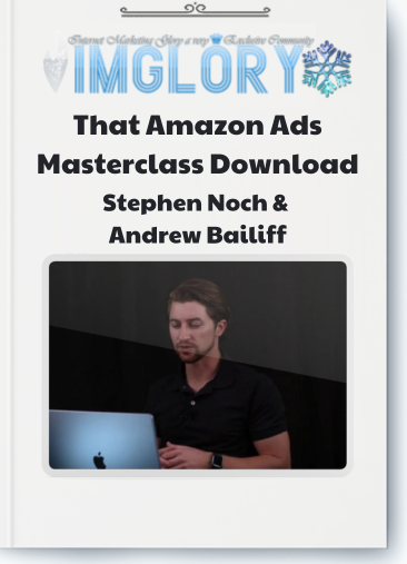 Stephen Noch and Andrew Bailiff – That Amazon Ads Masterclass