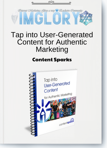 Tap into User-Generated Content for Authentic Marketing