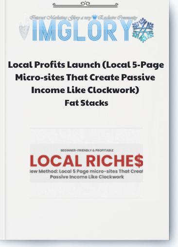 Fat Stacks – Local Profits Launch Local 5 Page Micro sites That Create Passive Income Like Clockwork offers a step by step guide to mastering local SEO and marketing for higher profits