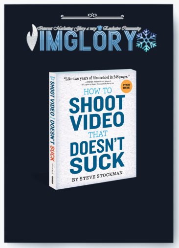 Steve Stockman – How To Shoot Video That Doesnt Suck – The Video Course