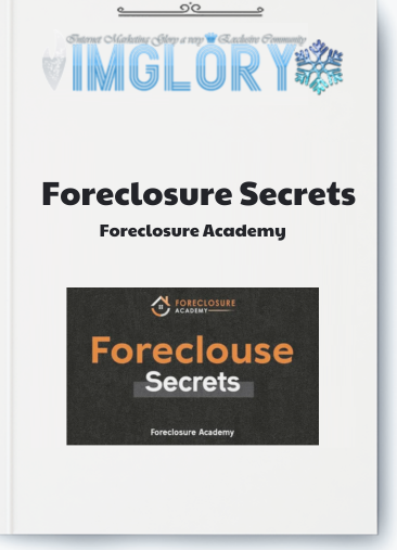 Foreclosure Academy – Foreclosure Secrets