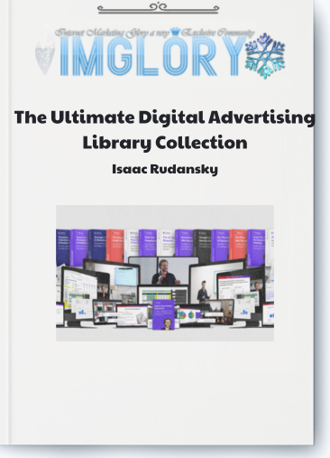 Isaac Rudansky – The Ultimate Digital Advertising Library Collection