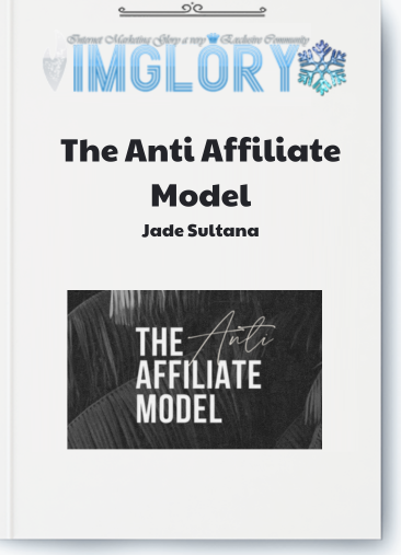 Jade Sultana – The Anti Affiliate Model